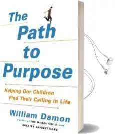 The Path to Purpose: How Young People Find Their Calling in Life Audiobook download free by William Damon
