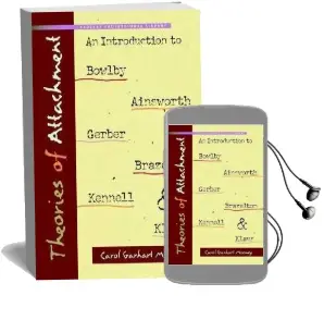 Theories of Attachment: An Introduction to to Bowlby, Ainsworth, Gerber, Brazelton, Kennell, and Klaus Audiobook download free by Carol Garhart Mooney