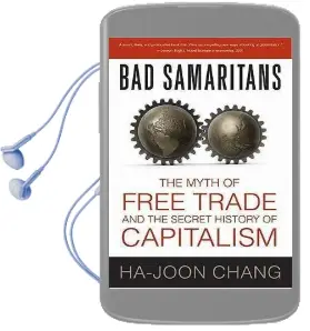 Bad Samaritans: The Myth of Free Trade and the Secret History of Capitalism Audiobook download free by Ha Joon Chang