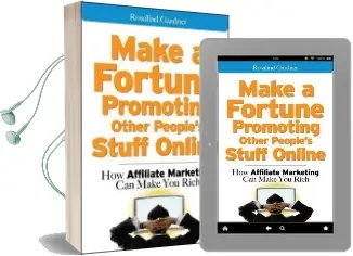 Make a Fortune Promoting Other People'S Stuff Online: How Affiliate Marketing can Make you Rich Audiobook download free by Rosalind Gardner