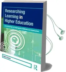 Researching Learning in Higher Education: An Introduction to Contemporary Methods and Approaches Audiobook download free by Glynis Cousin