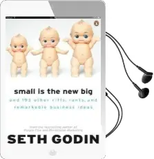 Small is the new big: And 183 Other Riffs, Rants and Remarkable Business Ideas Audiobook download free by Seth Godin