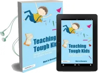 Teaching Tough Kids: Simple and Proven Strategies for Student Success Audiobook download free by Mark Le Messurier