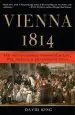 Audiobook Vienna, 1814: How the Conquerors of Napoleon Made Love, War, and Peace at the Congress of Vienna author David King