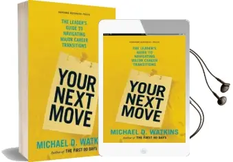 Your Next Move: The Leader'S Guide to Navigating Major Career Transitions Audiobook download free by Michael D. Watkins