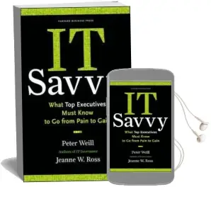 It Savvy: What top Executives Must Know to go From Pain to Gain Audiobook download free by Peter Weill