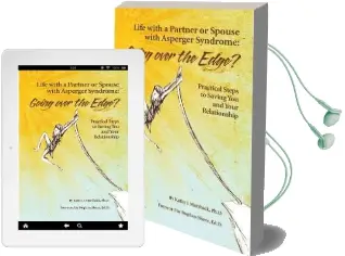 Life With a Partner or Spouse With Asperger Syndrome: Going Over the Edge?: Practical Steps to Saving you and Your Relationship Audiobook download free by Kathy Marshack