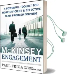 The Mckinsey Engagement: A Powerful Toolkit for More Efficient and Effective Team Problem Solving Audiobook download free by Paul N. Friga