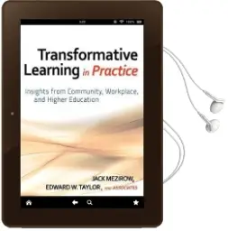 Transformative Learning in Practice: Insights From Community, Workplace, and Higher Education Audiobook download free by Jack Mezirow