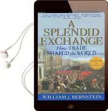 A Splendid Exchange: How Trade Shaped the World Audiobook download free by William J Bernstein