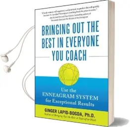 Bringing out the Best in Everyone you Coach: Use the Enneagram System for Exceptional Results Audiobook download free by Ginger Lapid Bogda