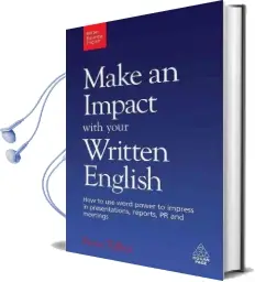Make an Impact With Your Written English: How to use Word Power to Impress in Presentations, Reports, pr and Meetings Audiobook download free by Fiona Talbot