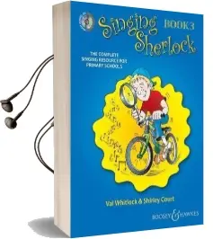 Singing Sherlock: Book 3: The Complete Singing Resource for Primary Schools Audiobook download free by Val Whitlock