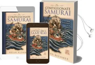 The Compassionate Samurai: Being Extraordinary in an Ordinary World Audiobook download free by Brian Klemmer
