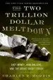 Audiobook The two Trillion Dollar Meltdown: Easy Money, High Rollers, and the Great Credit Crash author Charles Morris