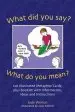 Audiobook What did you say? What do you Mean?: 120 Illustrated Metaphor Cards, Plus Booklet With Information, Ideas and Instructions author Jude Welton