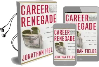 Career Renegade: How to Make a Great Living Doing What you Love Audiobook download free by Jonathan Fields