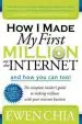 Audiobook How i Made my First Million on the Internet and how you can too!: The Complete Insider'S Guide to Making Millions With Your Internet Business author Ewen Chia
