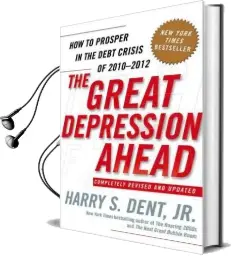 The Great Depression Ahead: How to Prosper in the Debt Crisis of 2010-2012 Audiobook download free by Harry S Dent