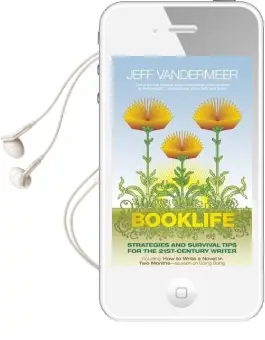 Booklife: Strategies and Survival Tips for the 21St-Century Writer Audiobook download free by Jeff Vandermeer