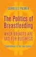 Audiobook The Politics of Breastfeeding: When Breasts are bad for Business author Gabrielle Palmer