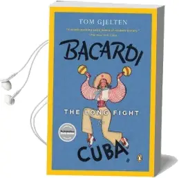 Bacardi and the Long Fight for Cuba Audiobook download free by Tom Gjelten