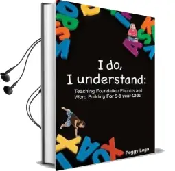 I do, i Understand: Teaching Foundation Phonics and Word Building Audiobook download free by Peggy Lego