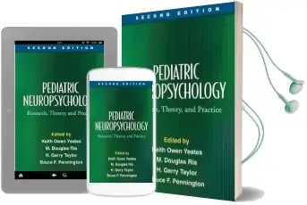 Pediatric Neuropsychology, Second Edition: Research, Theory, and Practice Audiobook download free by Keith Owen Yeates