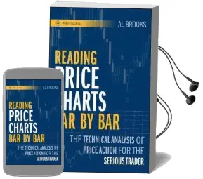 Reading Price Charts bar by bar: The Technical Analysis of Price Action for the Serious Trader Audiobook download free by Al Brooks