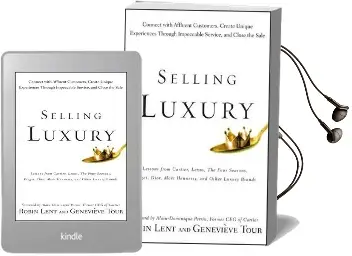 Selling Luxury: Connect With Affluent Customers, Create Unique Experiences Through Impeccable Service, and Close the Sale Audiobook download free by Robin Lent