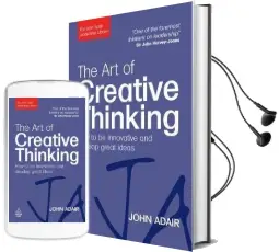 The art of Creative Thinking: How to be Innovative and Develop Great Ideas Audiobook download free by John Adair