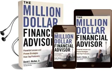 The Million-Dollar Financial Advisor: Powerful Lessons and Proven Strategies From top Producers Audiobook download free by David J. Mullen