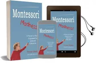 Montessori Madness!: A Parent to Parent Argument for Montessori Education Audiobook download free by Trevor Eissler