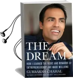 The Dream: How i Learned the Risks and Rewards of Entrepreneurship and Made Millions Audiobook download free by Gurbaksh Chahal