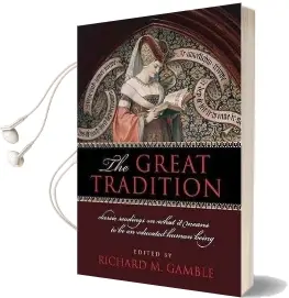 The Great Tradition: Classic Readings on What it Means to be an Educated Human Being Audiobook download free by Richard Gamble