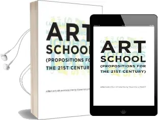 Art School: (Propositions for the 21St Century) Audiobook download free by Steven Henry Madoff