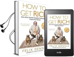 How to get Rich: One of the World'S Greatest Entrepreneurs Shares his Secrets Audiobook download free by Felix Dennis