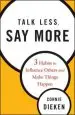 Audiobook Talk Less, say More: Three Habits to Influence Others and Make Things Happen author Connie Dieken