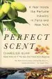 Audiobook The Perfect Scent: A Year Inside the Perfume Industry in Paris and new York author Chandler Burr