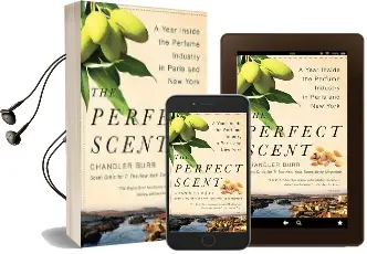 The Perfect Scent: A Year Inside the Perfume Industry in Paris and new York Audiobook download free by Chandler Burr