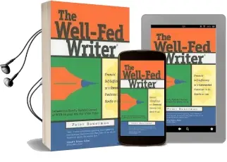 The Well-Fed Writer: Financial Self-Sufficiency as a Commercial Freelancer in six Months or Less Audiobook download free by Peter Bowerman
