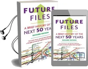 Future Files: A Brief History of the Next 50 Years Audiobook download free by Richard Watson