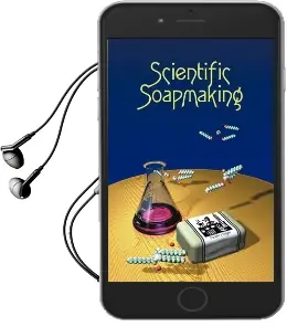 Scientific Soapmaking: The Chemistry of the Cold Process Audiobook download free by Kevin M Dunn
