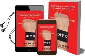 Diy u: Edupunks, Edupreneurs, and the Coming Transformation of Higher Education Audiobook download free by Anya Kamenetz
