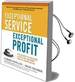 Exceptional Service, Exceptional Profit: The Secrets of Building a Five-Star Customer Service Organization Audiobook download free by Leonardo Inghilleri