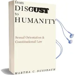 From Disgust to Humanity: Sexual Orientation and Constitutional law Audiobook download free by Martha C Nussbaum