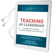 Teaching as Leadership: The Highly Effective Teacher'S Guide to Closing the Achievement gap Audiobook download free by Teach For America