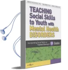 Teaching Social Skills to Youth With Mental Health Disorders: Incorporating Social Skills Into Treatment Planning for 109 Disorders Audiobook download free by Jennifer Resetar Volz