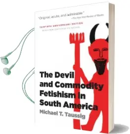 The Devil and Commodity Fetishism in South America Audiobook download free by Michael T. Taussig