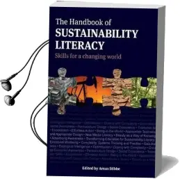 The Handbook of Sustainability Literacy: Skills for a Changing World Audiobook download free by Arran Stibbe